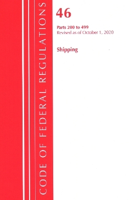 Code of Federal Regulations, Title 46 Shipping 200-499, Revised as of October 1, 2020 -  Office of The Federal Register (U.S.)