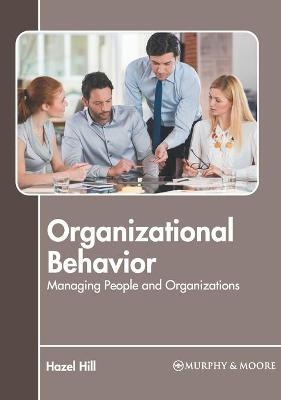 Organizational Behavior: Managing People and Organizations - 