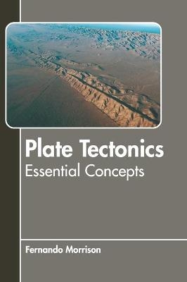 Plate Tectonics: Essential Concepts - 