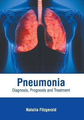 Pneumonia: Diagnosis, Prognosis and Treatment - 