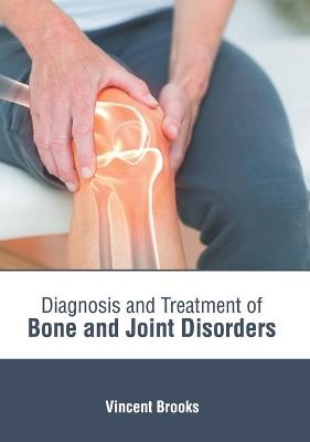 Diagnosis and Treatment of Bone and Joint Disorders - 