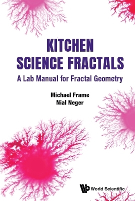 Kitchen Science Fractals: A Lab Manual For Fractal Geometry - Michael Frame, Nial Neger