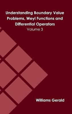 Understanding Boundary Value Problems, Weyl Functions and Differential Operators: Volume 3 - 