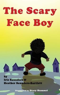 The Scary Face Boy - Iris Saunders, Heather Saunders-Bartlett