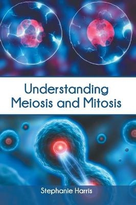 Understanding Meiosis and Mitosis - 