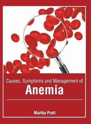 Causes, Symptoms and Management of Anemia - 