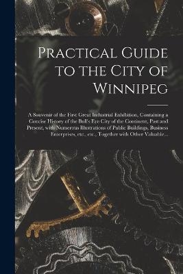 Practical Guide to the City of Winnipeg [microform] -  Anonymous