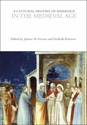 A Cultural History of Marriage in the Medieval Age - 