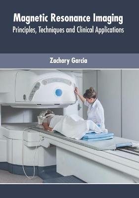 Magnetic Resonance Imaging: Principles, Techniques and Clinical Applications - 