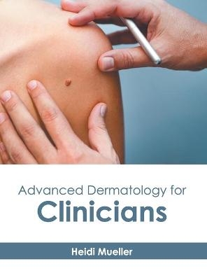 Advanced Dermatology for Clinicians - 