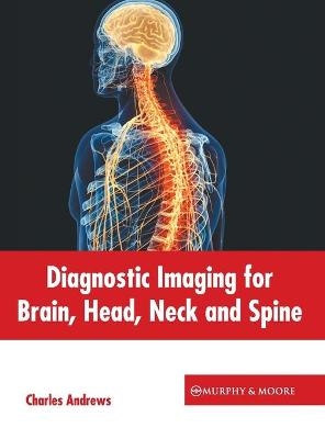 Diagnostic Imaging for Brain, Head, Neck and Spine - 