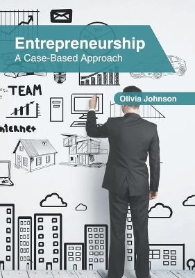 Entrepreneurship: A Case-Based Approach - 