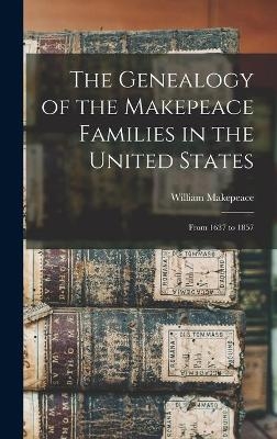 The Genealogy of the Makepeace Families in the United States - William 1795-1881 Makepeace