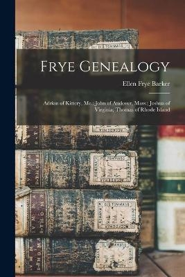 Frye Genealogy - Ellen Frye 1873- Barker