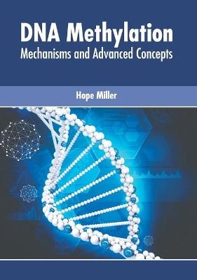 DNA Methylation: Mechanisms and Advanced Concepts - 