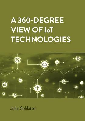 A 360-Degree View of IoT Technologies - John Soldatos