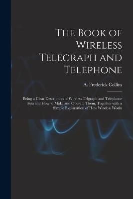 The Book of Wireless Telegraph and Telephone - 