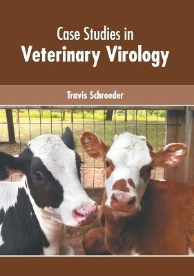 Case Studies in Veterinary Virology - 