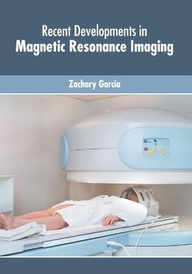 Recent Developments in Magnetic Resonance Imaging - 