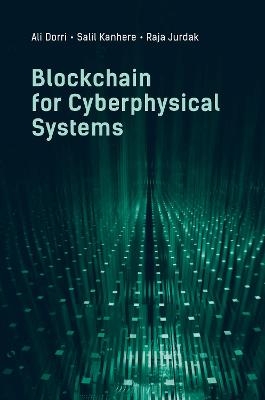 Blockchain for Cyberphysical Systems: Challenges, Opportunities, and Applications - Ali Dorri, Salil Kanhere, Raja Jurdak