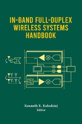 In-Band Full-Duplex Wireless Systems Handbook - Kenneth Kolodziej