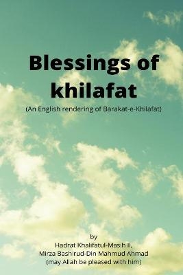 Blessings of khilafat - Hadrat Khalifatul Masih