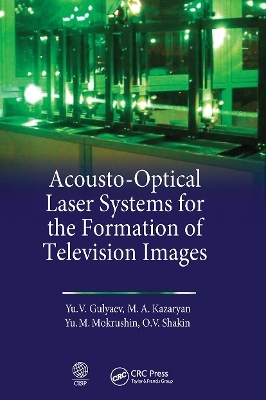 Acousto-Optical Laser Systems for the Formation of Television Images - Yu V. Gulyaev, M. A. Kazaryan, M. Mokrushnin, O.V. Shatkin