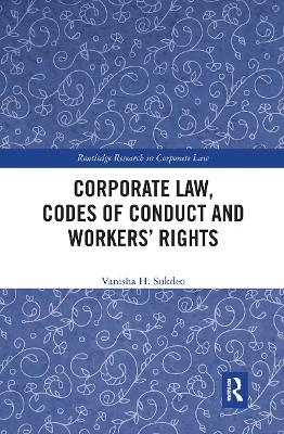 Corporate Law, Codes of Conduct and Workers’ Rights - Vanisha Sukdeo