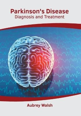 Parkinson's Disease: Diagnosis and Treatment - 