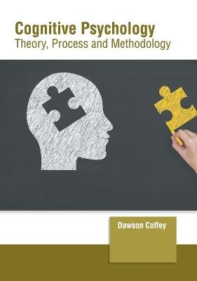 Cognitive Psychology: Theory, Process and Methodology - 