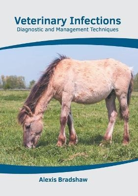 Veterinary Infections: Diagnostic and Management Techniques - 