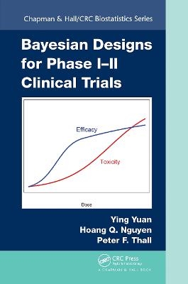 Bayesian Designs for Phase I-II Clinical Trials - Ying Yuan, Hoang Q. Nguyen, Peter F. Thall