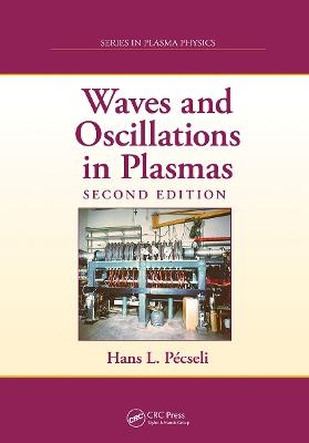 Waves and Oscillations in Plasmas - Hans L. Pecseli