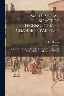 Human & Social Impact of Technological Change in Pakistan; a Report on a Survey Conducted by the University of Dacca and Published With the Assistance of UNESCO; 1 - 