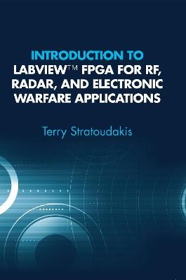 Introduction to LabVIEW FPGA for RF, Radar, and Electronic Warfare Applications - Terry Stratoudakis