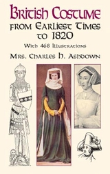 British Costume from Earliest Times to 1820 -  Mrs. Charles H. Ashdown