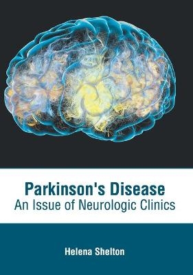 Parkinson's Disease: An Issue of Neurologic Clinics - 