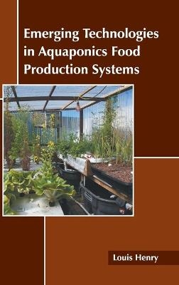 Emerging Technologies in Aquaponics Food Production Systems - 