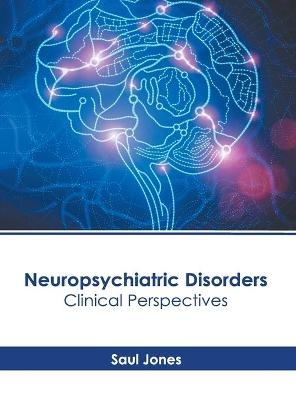 Neuropsychiatric Disorders: Clinical Perspectives - 