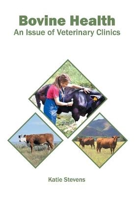 Bovine Health: An Issue of Veterinary Clinics - 