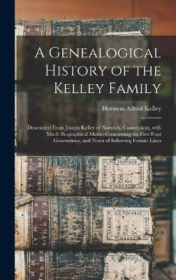 A Genealogical History of the Kelley Family - 