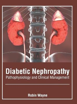 Diabetic Nephropathy: Pathophysiology and Clinical Management - 