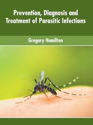 Prevention, Diagnosis and Treatment of Parasitic Infections - 