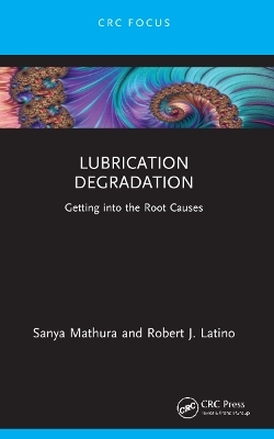 Lubrication Degradation - Sanya Mathura, Robert J. Latino