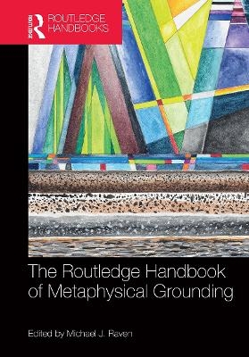 The Routledge Handbook of Metaphysical Grounding - 