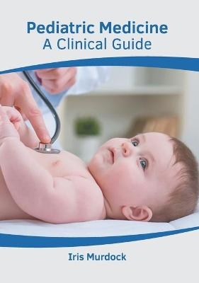 Pediatric Medicine: A Clinical Guide - 