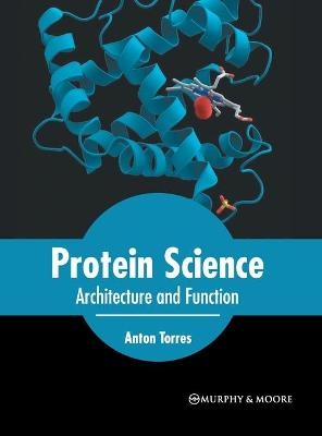 Protein Science: Architecture and Function - 