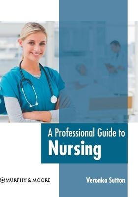 A Professional Guide to Nursing - 