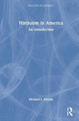 Hinduism in America - Michael J. Altman