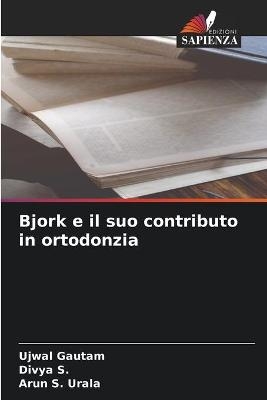 Bjork e il suo contributo in ortodonzia - Ujwal Gautam, Divya s, Arun S Urala